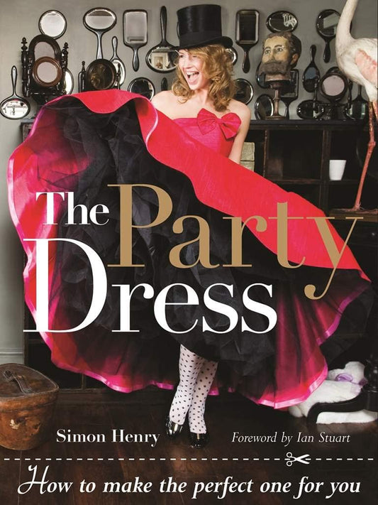 The Party Dress: How to Make the Perfect One for You, by Simon Henry