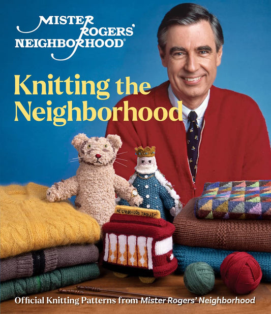 Quartier de Monsieur Rogers : Tricoter le quartier : Modèles de tricot officiels du quartier de Monsieur Rogers