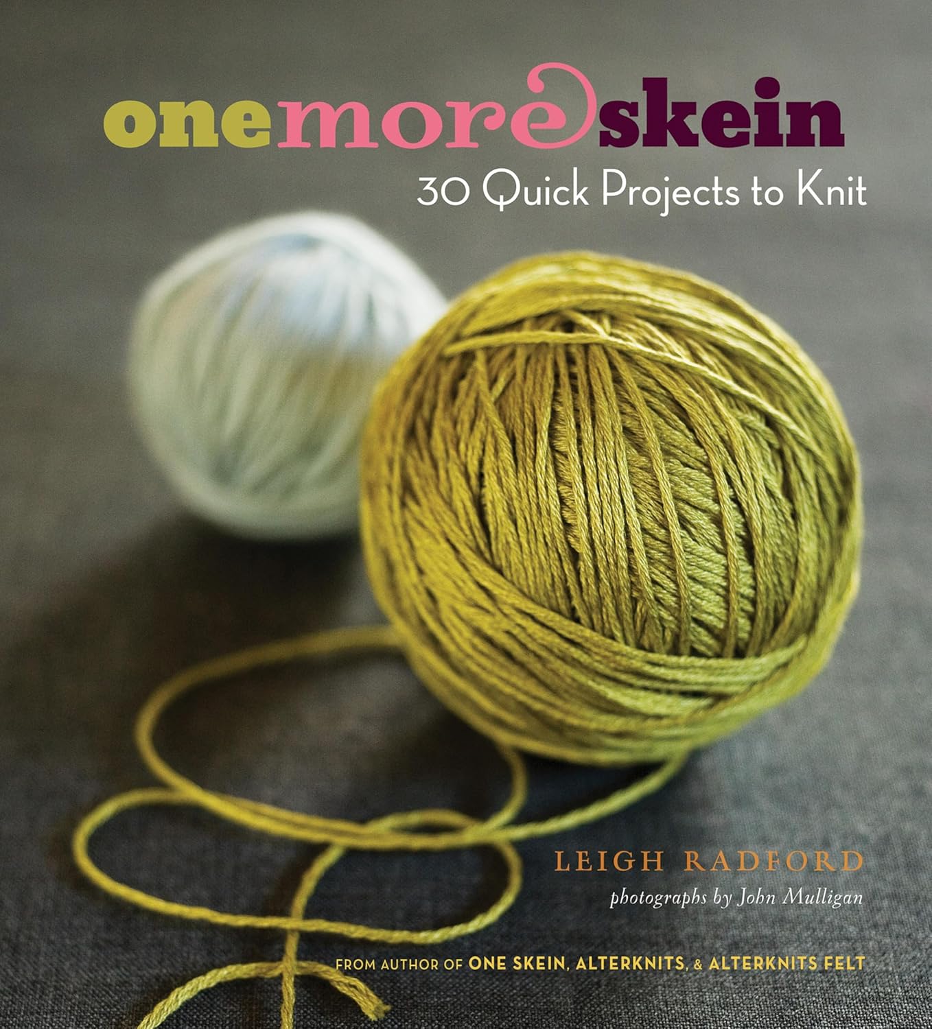 One More Skein: 30 Quick Projects to Knit, by Leigh Radford