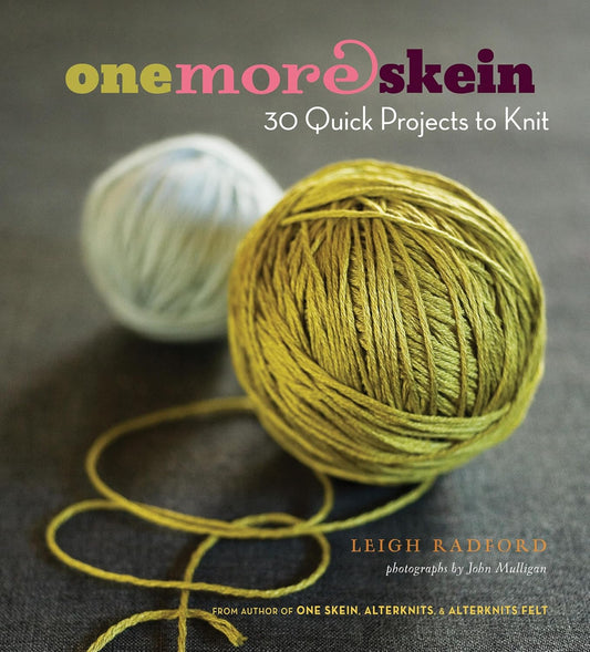 One More Skein: 30 Quick Projects to Knit, by Leigh Radford