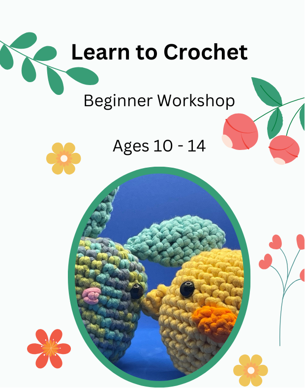 Advertisement for a 'Learn to Crochet' beginner workshop for ages 10-14, featuring a crocheted duck and bunny on a white background.