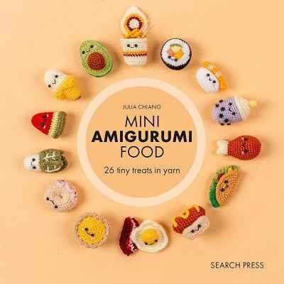 Mini Amigurumi Food: 29 tiny treats to crochet