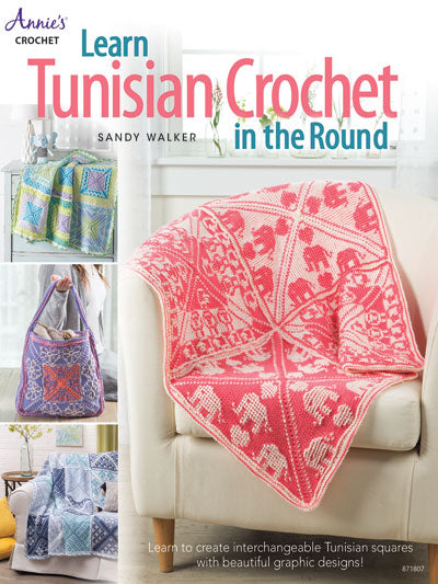 Learn Tunisian Crochet in the Round: Learn To Stitch Square Blocks with Beautiful Graphic Designs by Sandy Walker