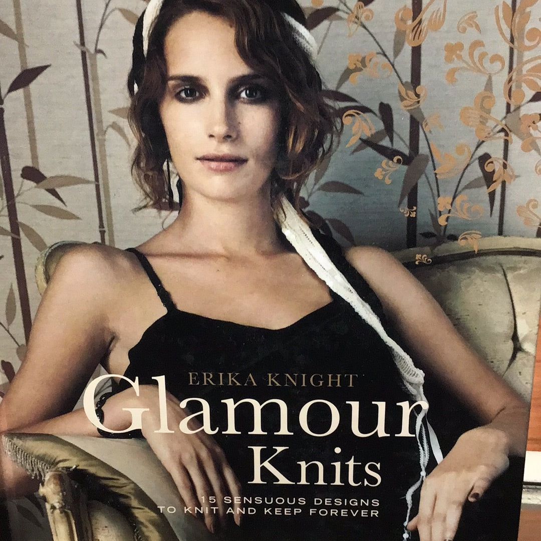 Glamour Knits: 15 Sensuous Designs to Knit and Keep Forever by Erika Knight
